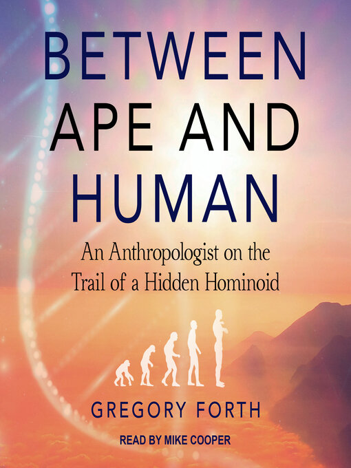 Title details for Between Ape and Human by Gregory Forth - Wait list